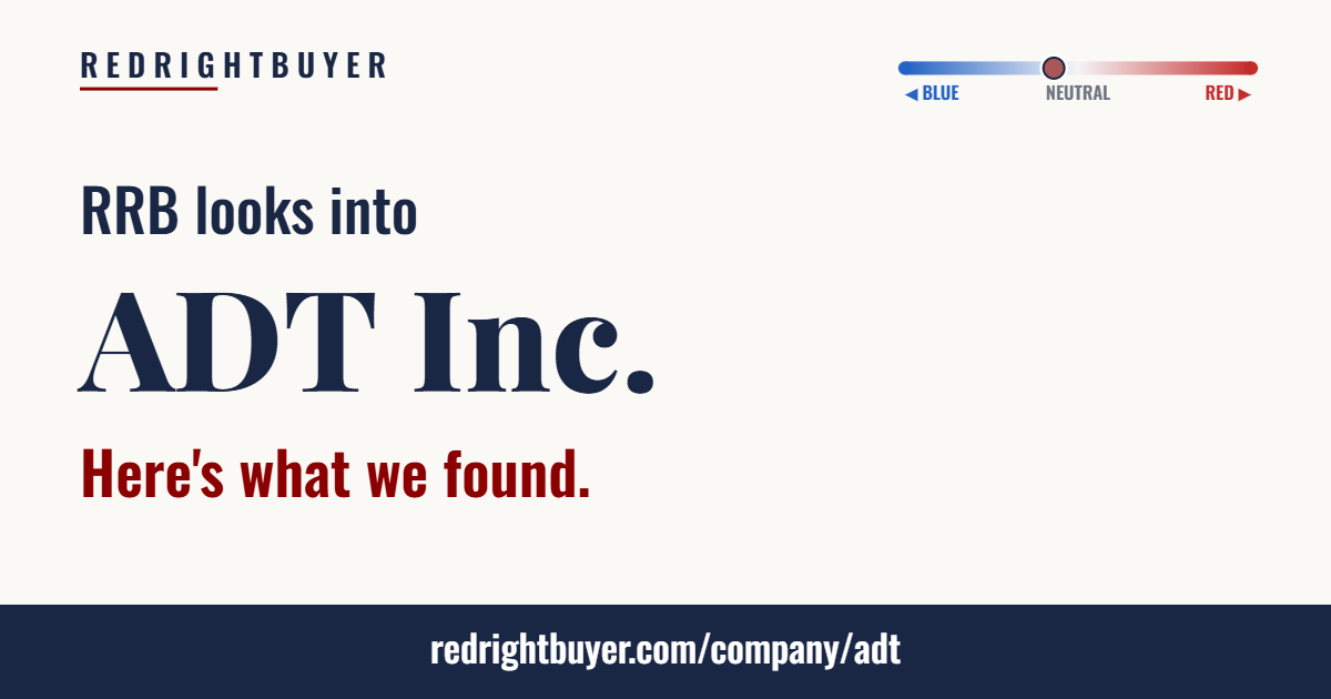 Is ADT Inc. conservative or liberal? RedRightBuyer editorial rating.