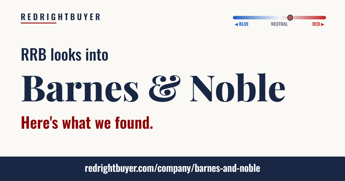 Is Barnes & Noble conservative or liberal? RedRightBuyer editorial rating.