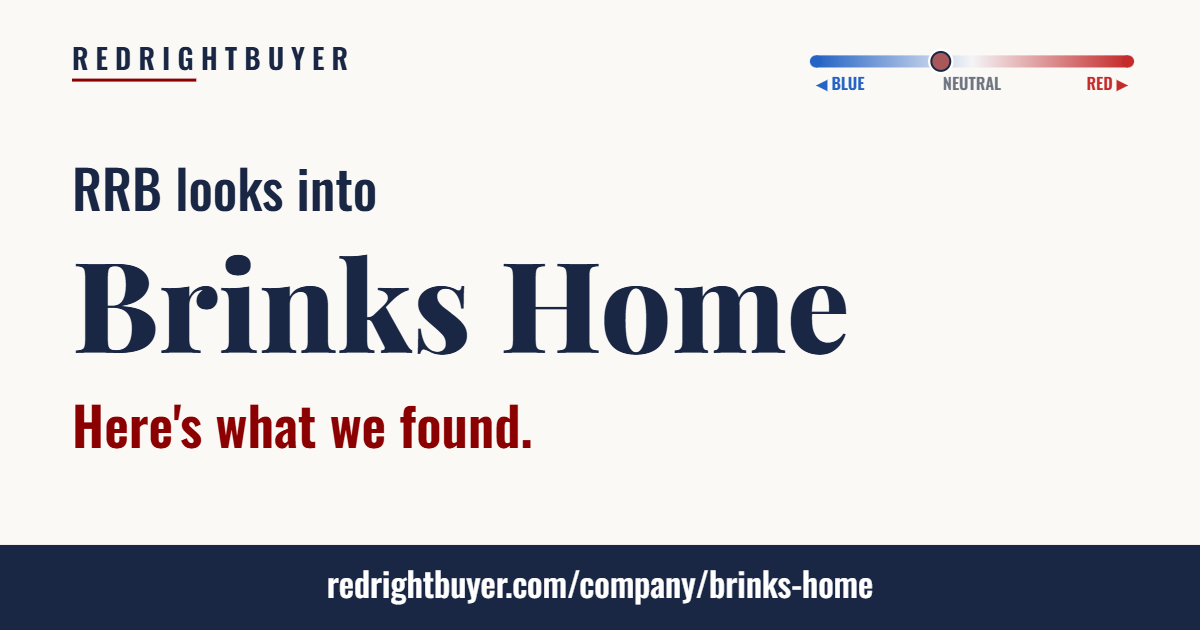 Is Brinks Home conservative or liberal? RedRightBuyer editorial rating.