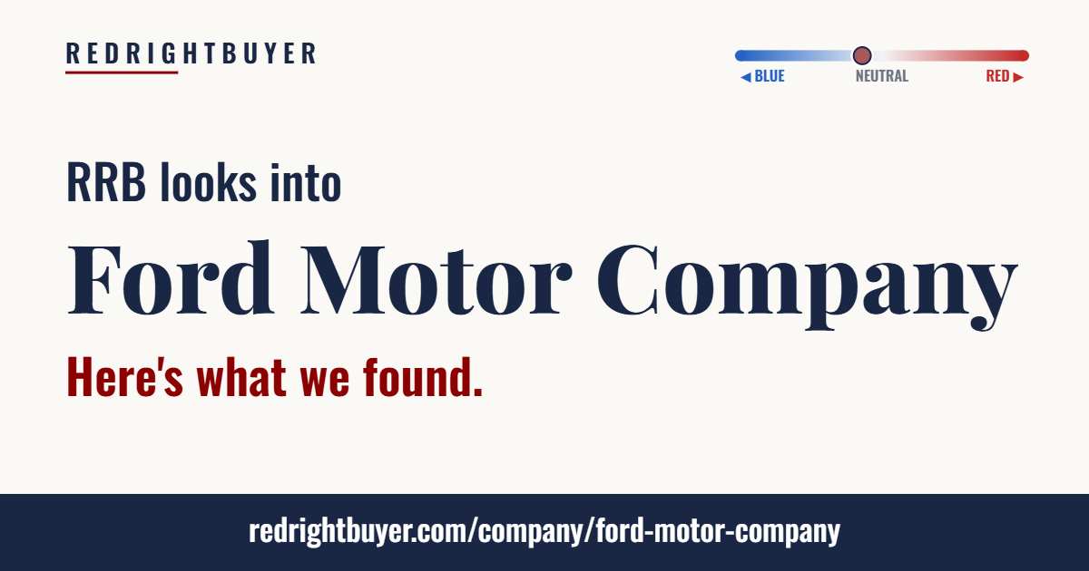 Is Ford Motor Company conservative or liberal? RedRightBuyer editorial rating.