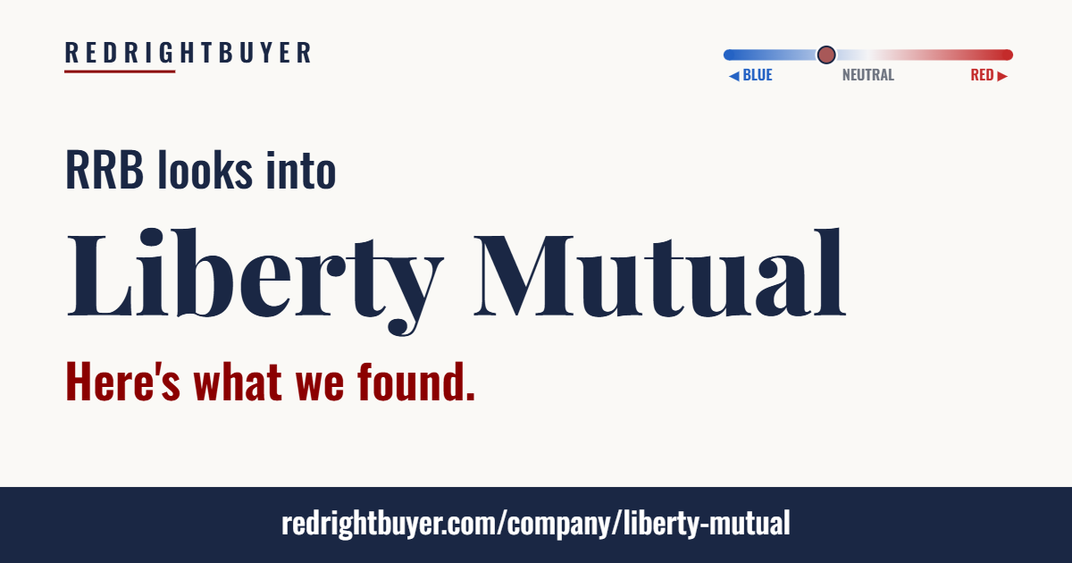 Is Liberty Mutual conservative or liberal? RedRightBuyer editorial rating.