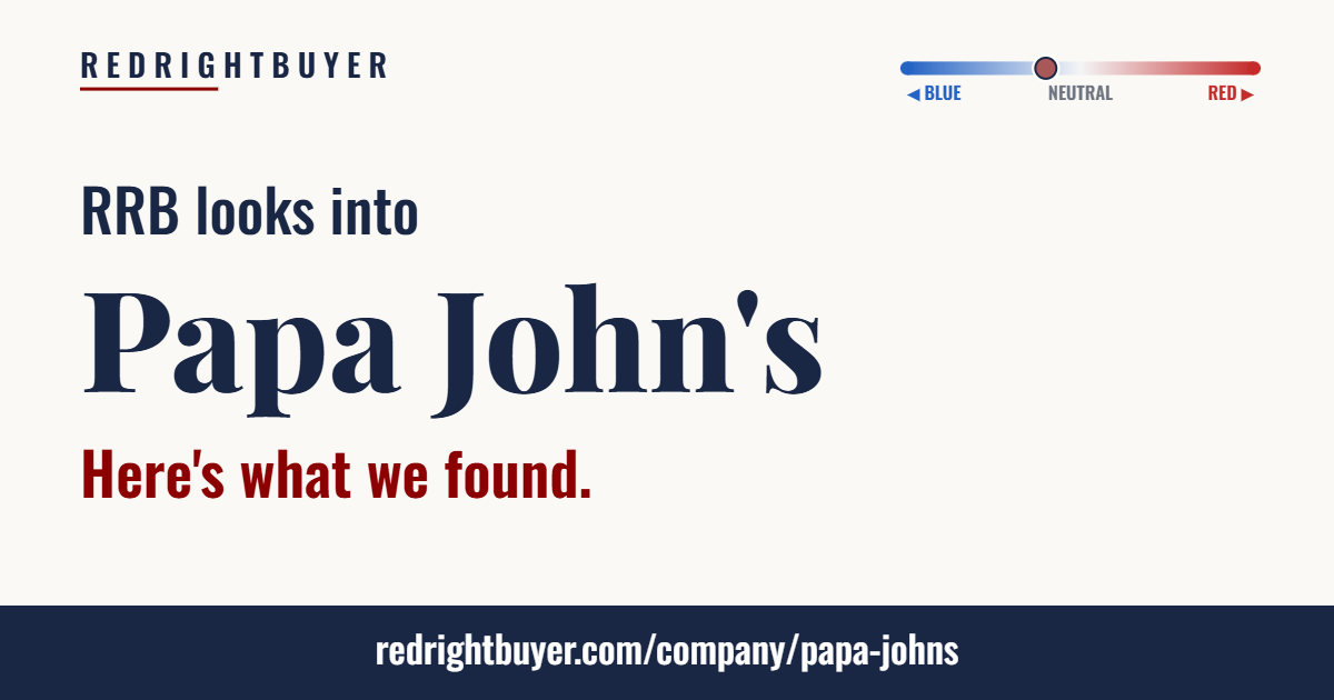 Is Papa John's conservative or liberal? RedRightBuyer editorial rating.