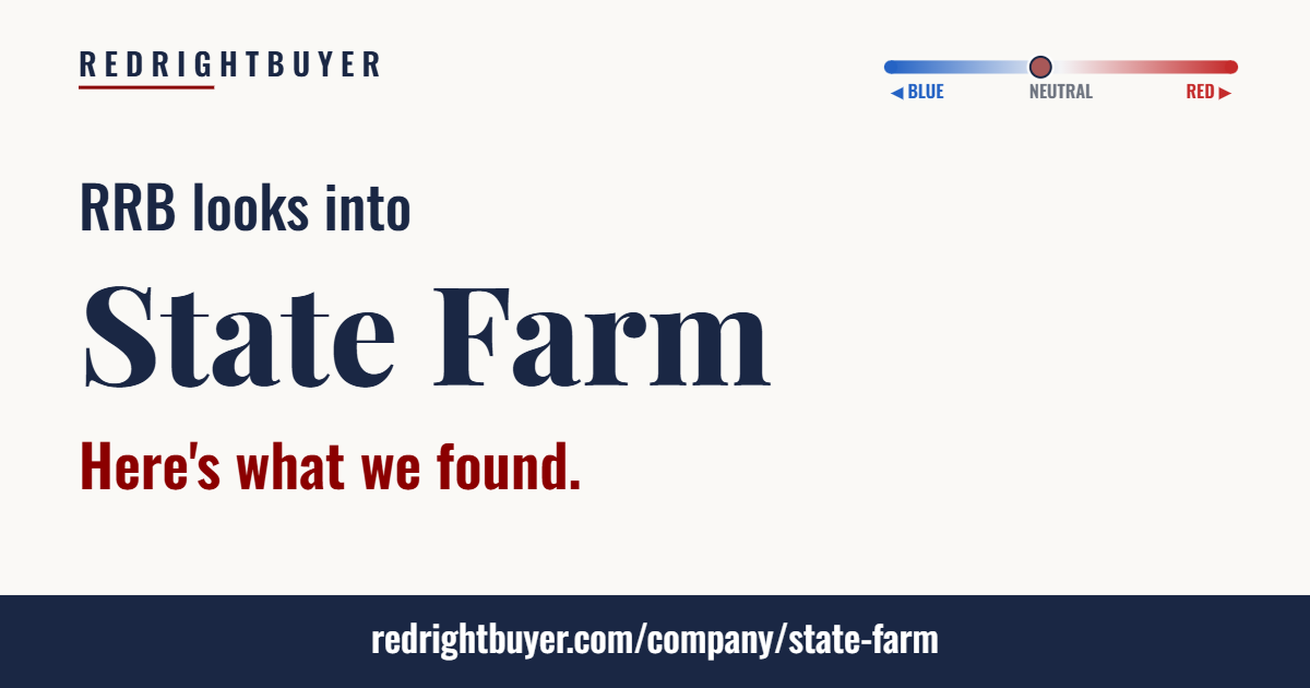 Is State Farm conservative or liberal? RedRightBuyer editorial rating.