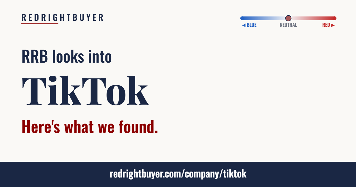 Is TikTok conservative or liberal? RedRightBuyer editorial rating.