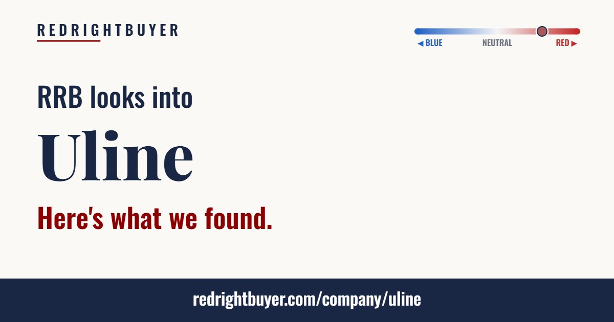 Is Uline conservative or liberal? RedRightBuyer editorial rating.