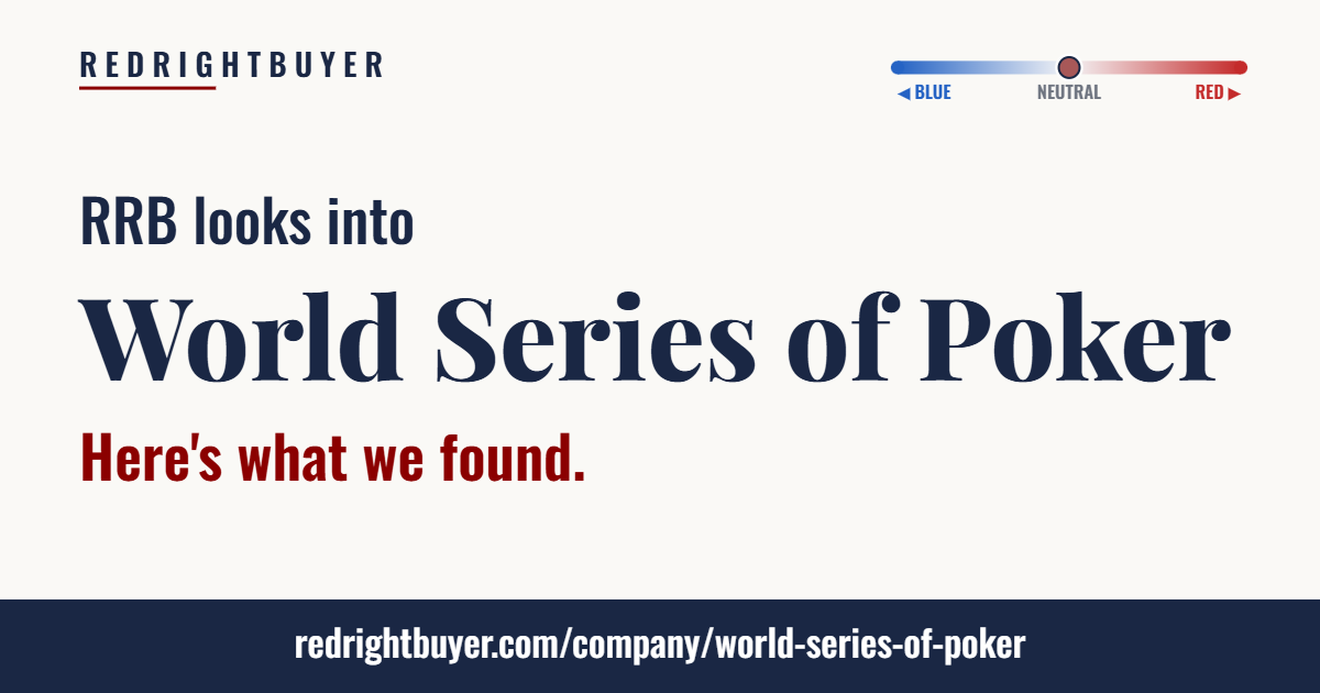 Is World Series of Poker conservative or liberal? RedRightBuyer editorial rating.